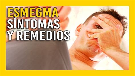 esmegma es malo|Síntomas del esmegma y riesgos para tu salud